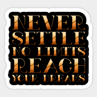 Never Settle No Limits Reach Your Dreams Sticker